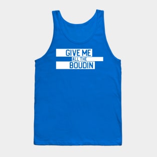 "Give me all the boudin" in cut-out letters on white - Food of the World: USA Tank Top